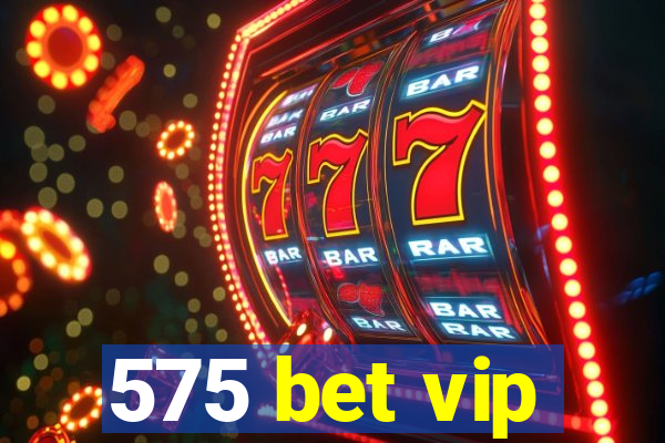 575 bet vip